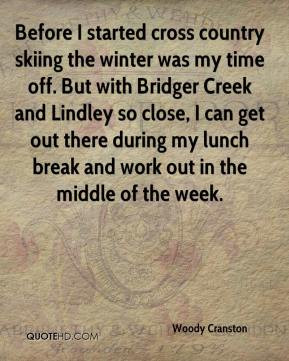 Woody Cranston - Before I started cross country skiing the winter was ...