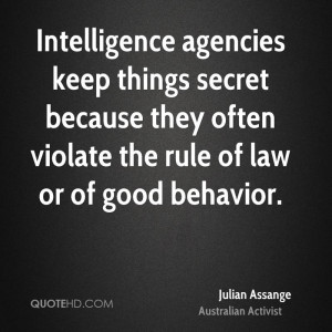 Intelligence agencies keep things secret because they often violate ...