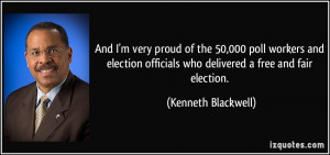 ... officials who delivered a free and fair election. - Kenneth Blackwell