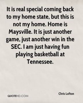 special coming back to my home state, but this is not my home. Home ...