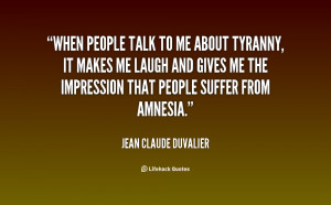 quote-Jean-Claude-Duvalier-when-people-talk-to-me-about-tyranny-81335 ...