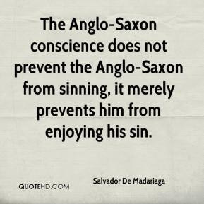 The Anglo-Saxon conscience does not prevent the Anglo-Saxon from ...