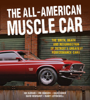 The All-American Muscle Car: The Birth, Death and Resurrection of ...
