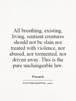 , sentient creatures should not be slain nor treated with violence ...