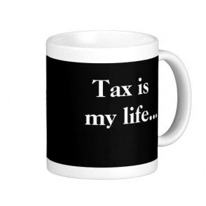 Tax Is My Life Demotivational Taxation Quote Mugs