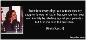 everything I can to make sure my daughter knows her father because you ...