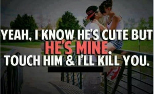 He is mine all mine.