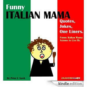 Funny Italian Mama Quotes, Jokes, One Liners. Funny Italian Mama ...