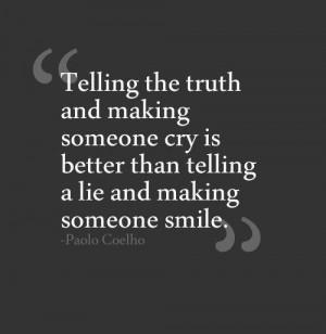 it. Why would I want to make someone cry? Isn’t a little white lie ...