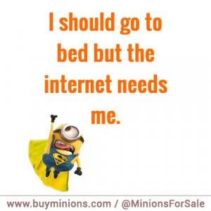 me every night by minion on april 8 2015 categories minion quotes ...