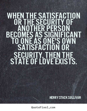 or the security of another person becomes as significant to one as one
