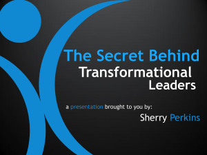 The Secret Behind Transformational Leadership »