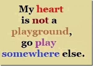 My Heart Is Not A Playground Hurtful Quote