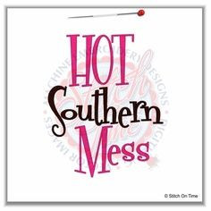Hot Southern Mess #SouthernSayings #Quotes #Country #SouthernBell # ...