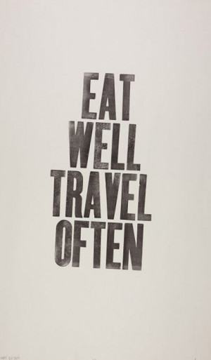 quotes, Eat well, travel often.