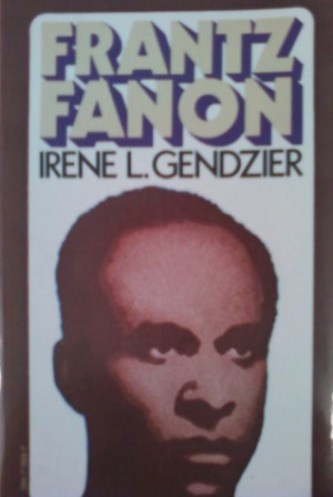 Frantz Fanon: A Critical Study