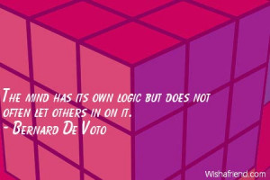 logic-The mind has its own logic but does not often let others in on ...
