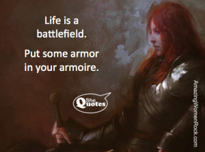 SheQuotes life is a battlefield