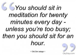 ... very busy in 2013. i love this quote Meditation Quote - Meditate Daily