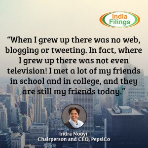 ... and in college, and they are still my friends today, Indra Nooyi Quote