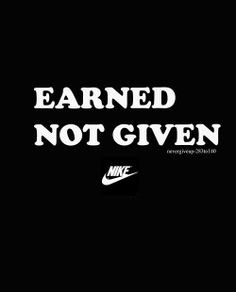 Success is earned not given