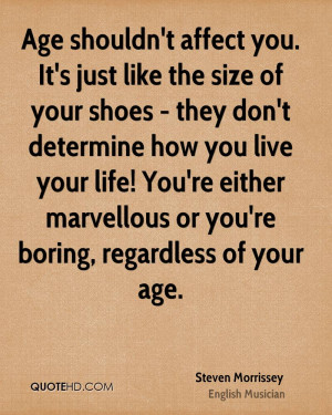 ... you live your life! You're either marvellous or you're boring
