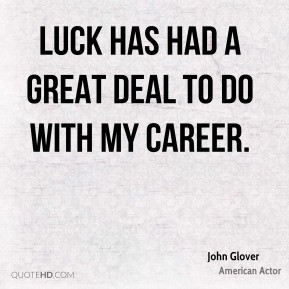john-glover-john-glover-luck-has-had-a-great-deal-to-do-with-my.jpg
