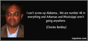 can't screw up Alabama... We are number 48 in everything and ...