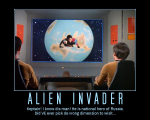 Alien Invader --- Keptain! I know dis man! He is national hero of ...