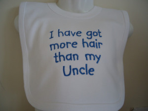 Cute Uncle Sayings More hair than my uncle,