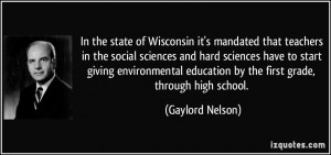 ... education by the first grade, through high school. - Gaylord Nelson