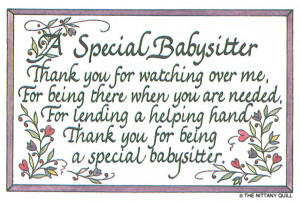 Babysitter...Thank you for watching over me. For being there when you ...