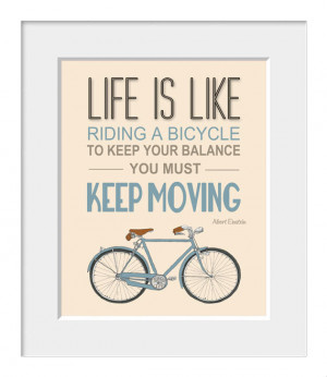 ... , bike print, Albert Einstein quote, Life is Like Riding A Bicycle