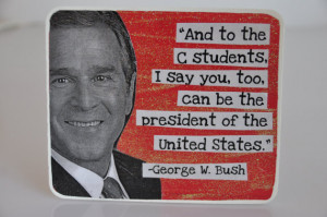 George W. Bush Quote Sign 