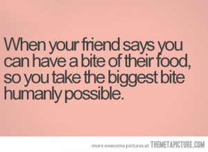 Funny photos funny friend sharing food quote