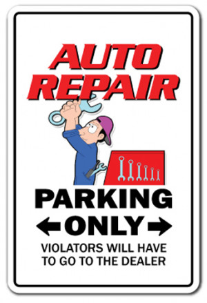 Funny Auto Repair Shop Signs Auto repair parking sign gag novelty gift ...