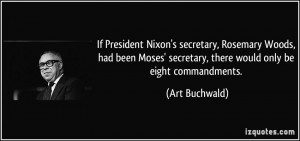 ... ' secretary, there would only be eight commandments. - Art Buchwald