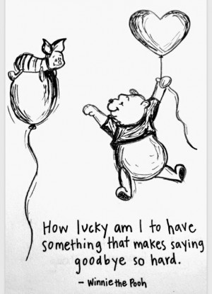 goodbyes, hard, lucky, quotes, winnie the pooh