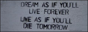 Inspirational quote - Dream as if, Live as if