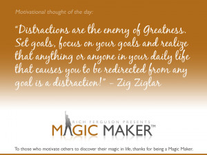 Distractions are the Enemy of Greatness! I love this quote from Zig ...