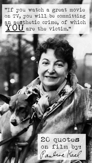 Pauline Kael's 20 Quotes on Film | Azevedo's Reviews