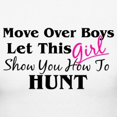 Move Over Boys...Let This Girl Show You How To Hunt