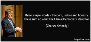 Three simple words - freedom, justice and honesty. These sum up what ...