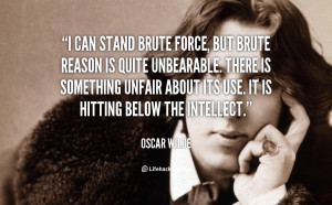 quote-Oscar-Wilde-i-can-stand-brute-force-but-brute-100964_1.png
