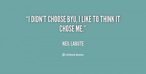 quote-Neil-LaBute-i-didnt-choose-byu-i-like-to-22683.png