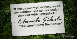 Masanobu Fukuoka Quote on Treating Mother Nature with a Little ...