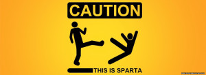 Caution! This Is Sparta | Crazy Facebook Covers | lov3quotes.com