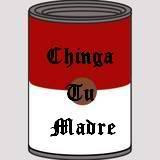Can Of Chinga Tu Madre Picture