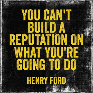 Henry ford, quotes, sayings, on reputation, true quote