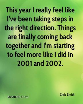 Chris Smith - This year I really feel like I've been taking steps in ...